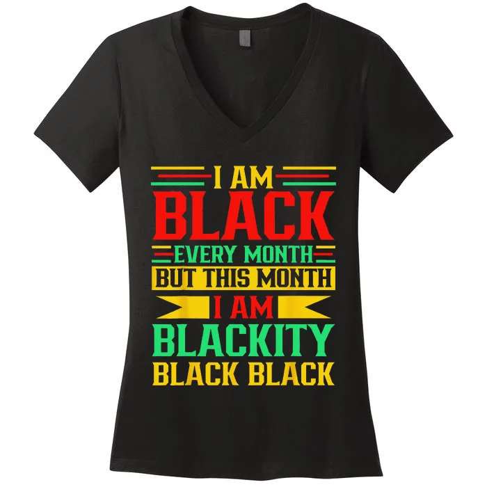 I Am Black Every Month But Juneteenth I'm Blackity Black Women's V-Neck T-Shirt