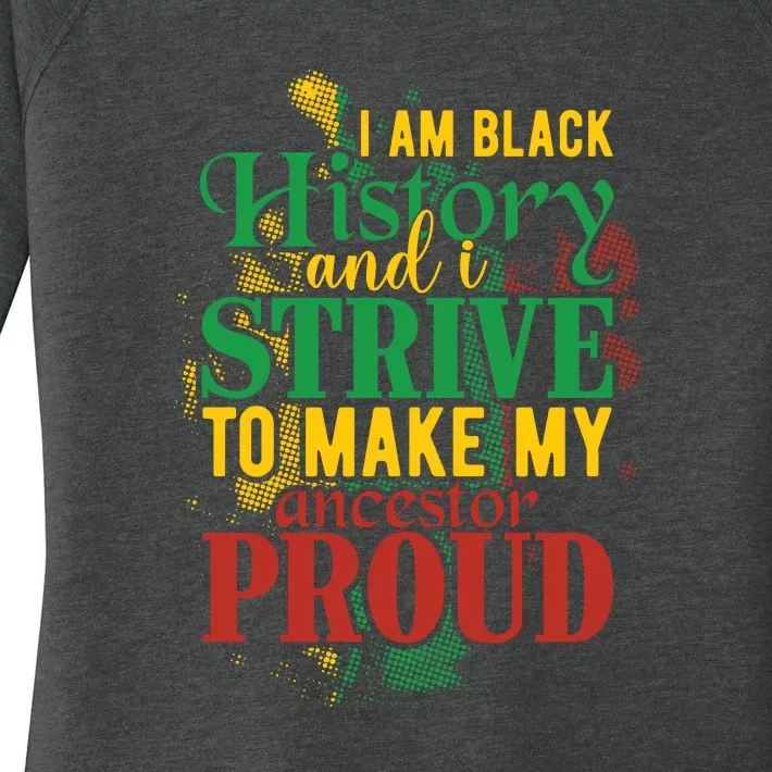 I Am Black History And I Strive To Make My Ancestors Proud Women's Perfect Tri Tunic Long Sleeve Shirt