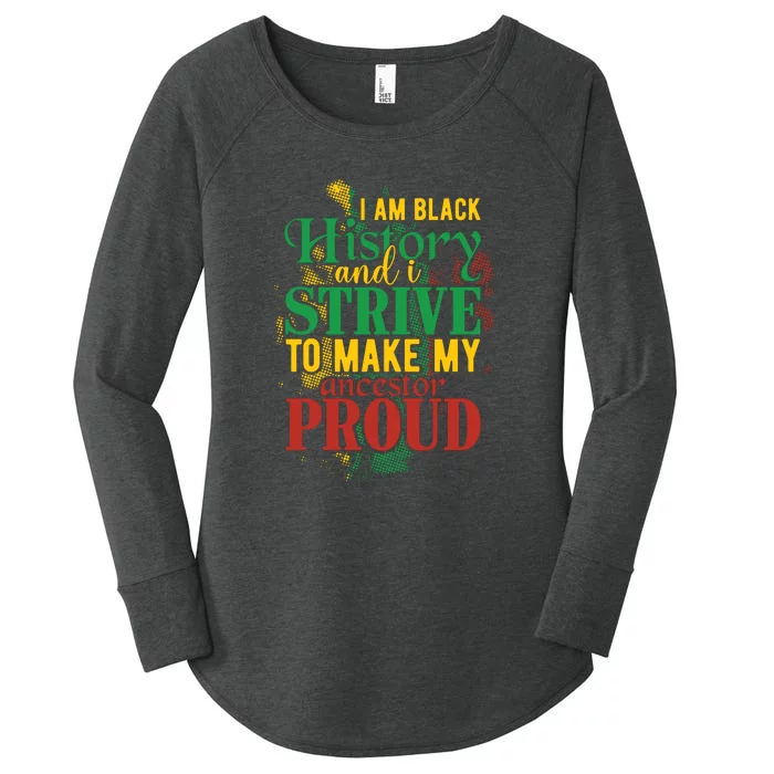 I Am Black History And I Strive To Make My Ancestors Proud Women's Perfect Tri Tunic Long Sleeve Shirt