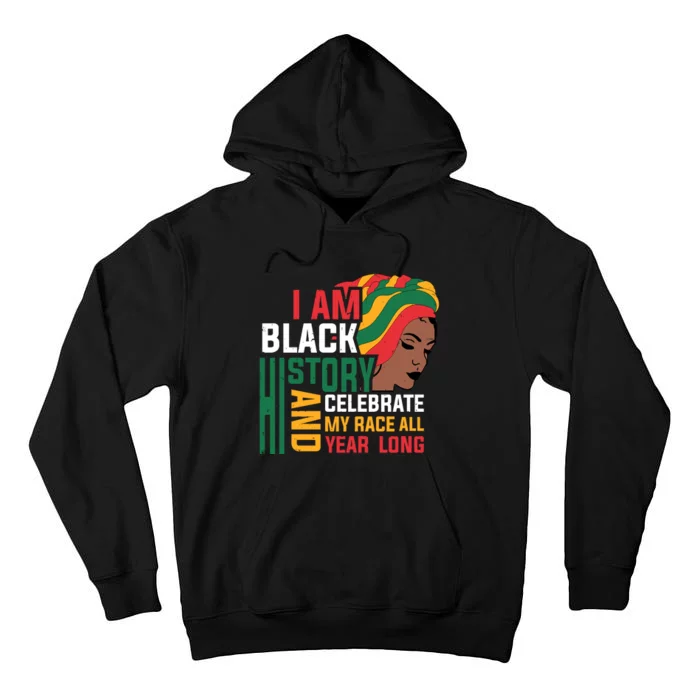 I Am Black History And Celebrate My Race All Year Long Black History Month Gift Tall Hoodie