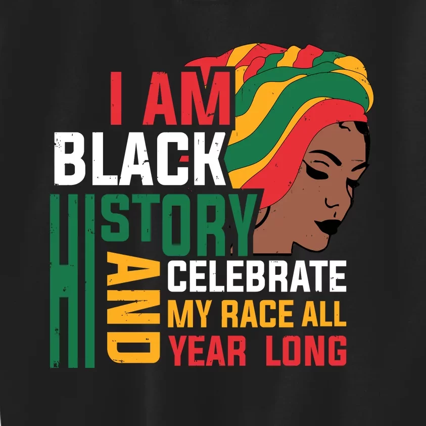 I Am Black History And Celebrate My Race All Year Long Black History Month Gift Kids Sweatshirt