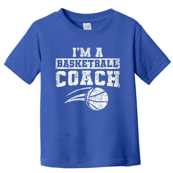 I'm A Basketball Coach Coaching Basketballer Trainer Great Gift Toddler T-Shirt