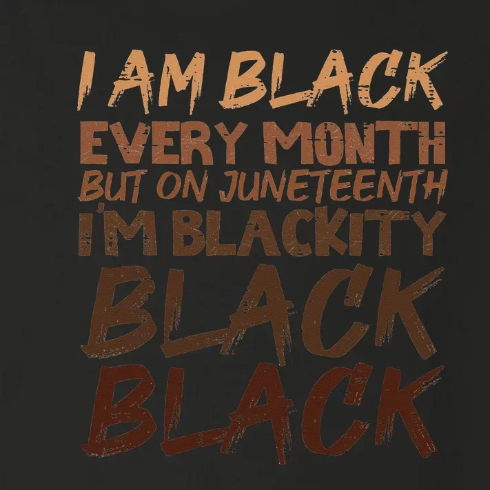 I Am Black Every Month Juneteenth Blackity Toddler Long Sleeve Shirt