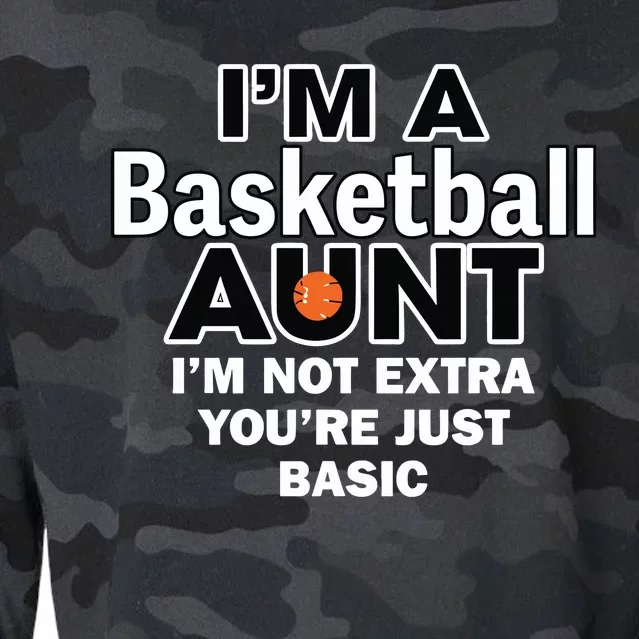 IM A Basketball Aunt IM Not Extra YouRe Just Basic Cropped Pullover Crew