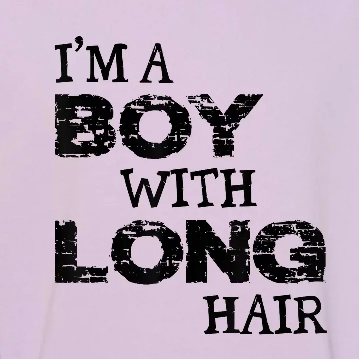 I'm A Boy With Long Hair Funny Cool Long Hair Garment-Dyed Sweatshirt