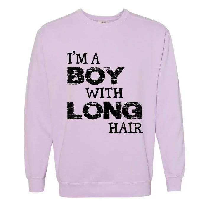 I'm A Boy With Long Hair Funny Cool Long Hair Garment-Dyed Sweatshirt