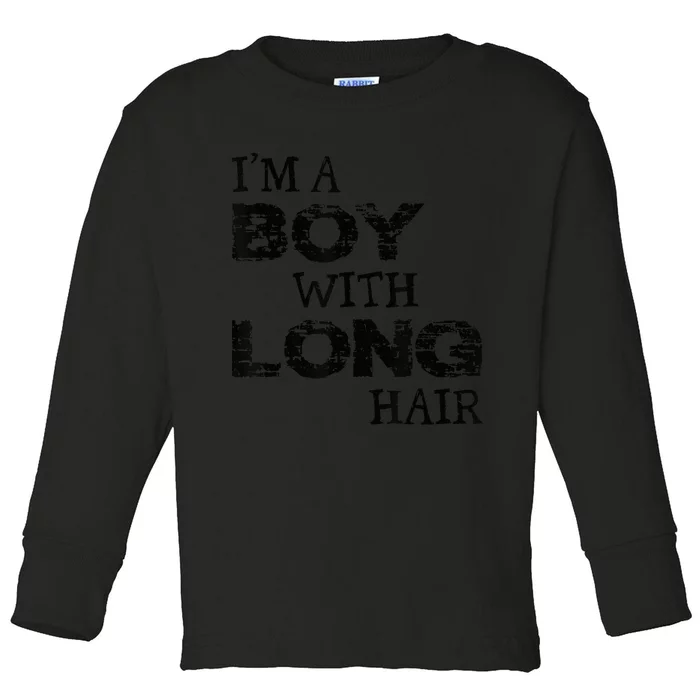 I'm A Boy With Long Hair Funny kid boy Cool Long Hair Toddler Long Sleeve Shirt