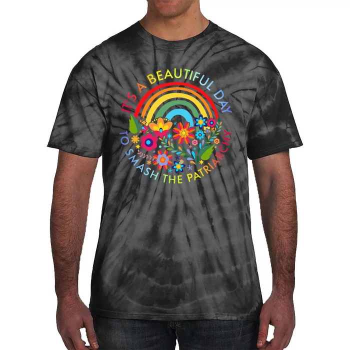 Its A Beautiful Day To Smash The Patriarchy Feminist Tie-Dye T-Shirt