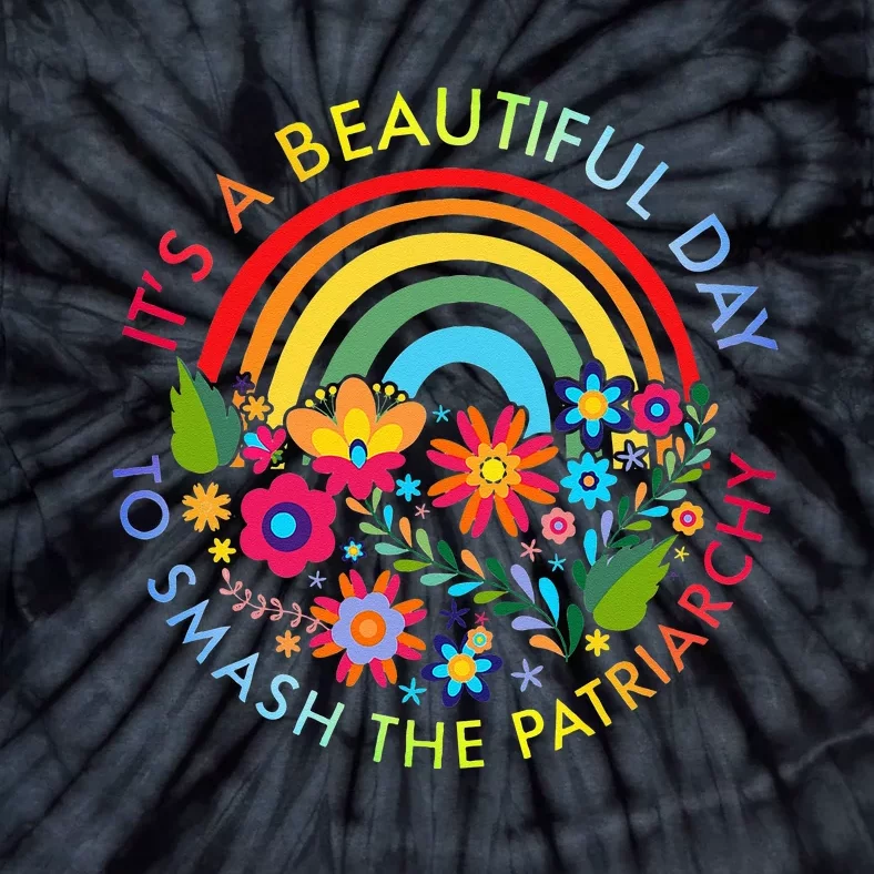 Its A Beautiful Day To Smash The Patriarchy Feminist Tie-Dye T-Shirt