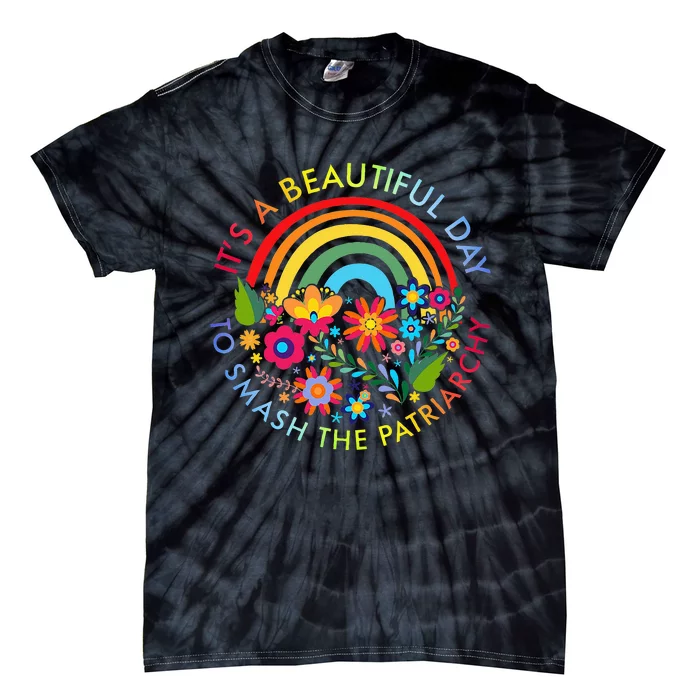 Its A Beautiful Day To Smash The Patriarchy Feminist Tie-Dye T-Shirt