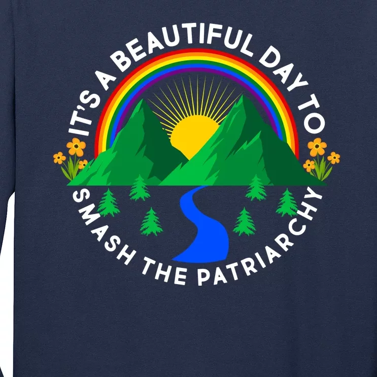 It's A Beautiful Day To Smash The Patriarchy Long Sleeve Shirt