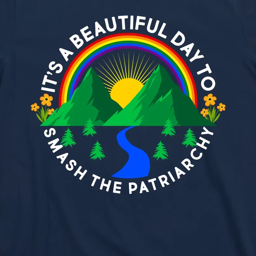 It's A Beautiful Day To Smash The Patriarchy T-Shirt