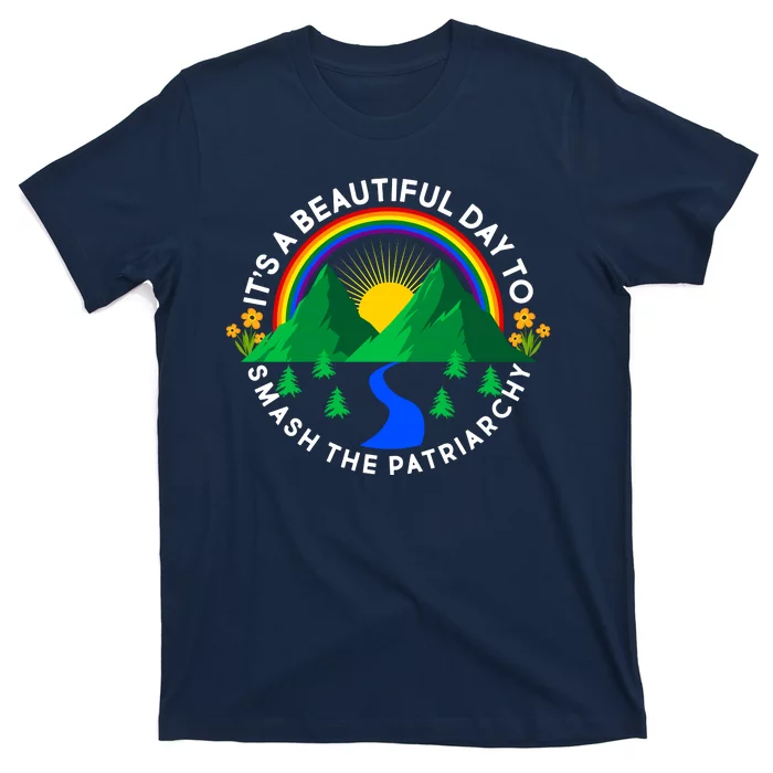 It's A Beautiful Day To Smash The Patriarchy T-Shirt