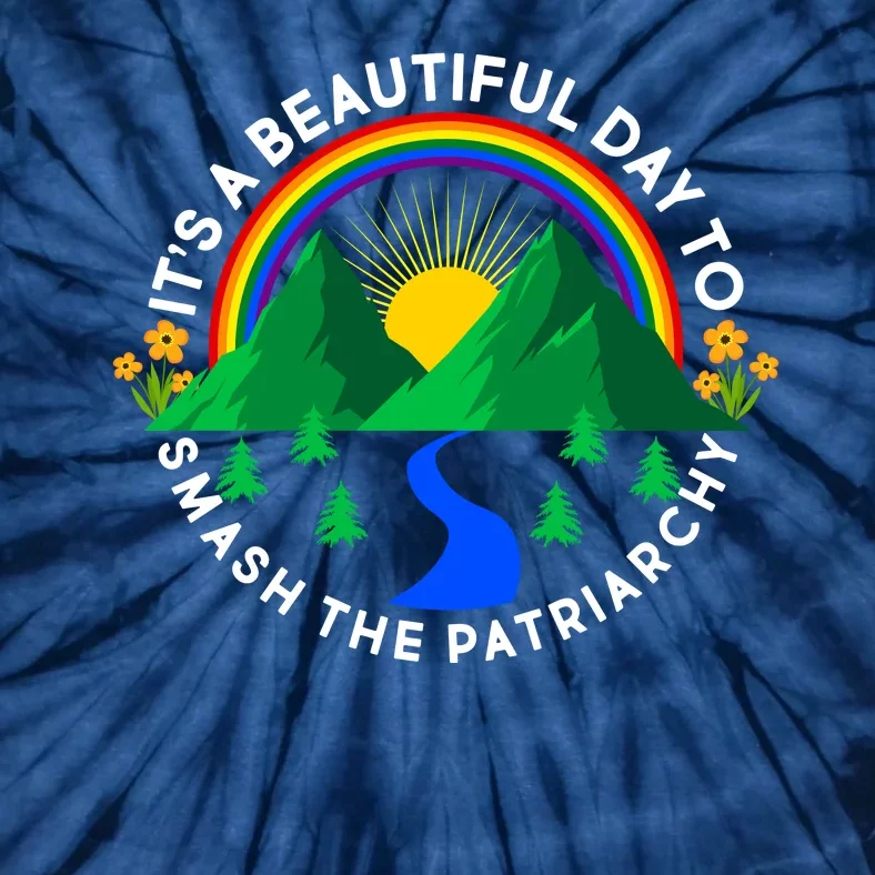 It's A Beautiful Day To Smash The Patriarchy Tie-Dye T-Shirt