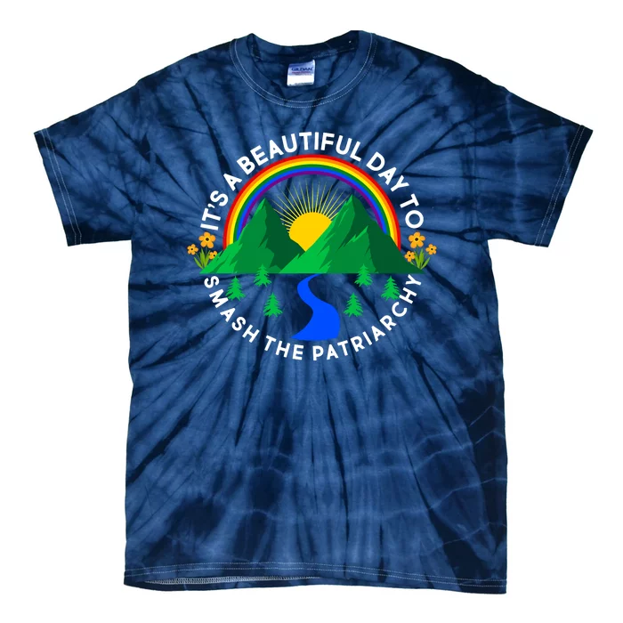 It's A Beautiful Day To Smash The Patriarchy Tie-Dye T-Shirt