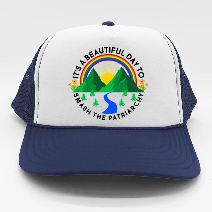 It's A Beautiful Day To Smash The Patriarchy Trucker Hat