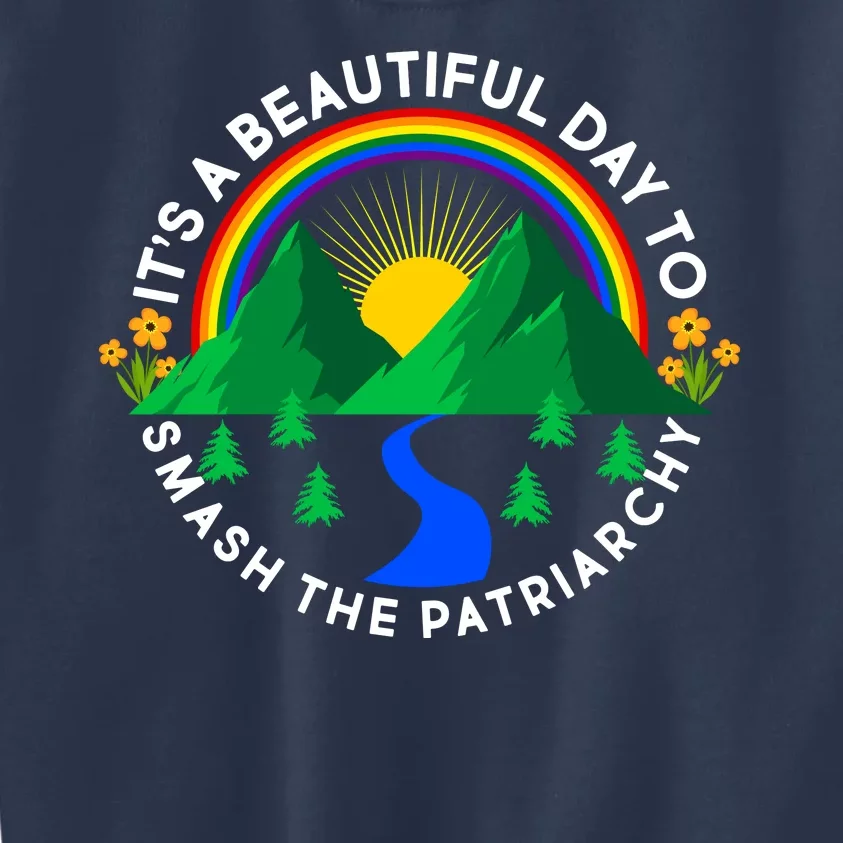 It's A Beautiful Day To Smash The Patriarchy Kids Sweatshirt