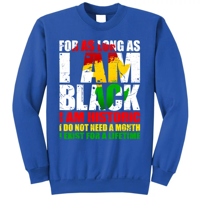 I Am Black History Lifetime Cool Black History Juneteenth Great Gift Tall Sweatshirt