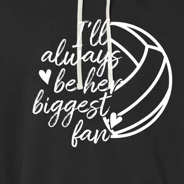 I'll Always Be Her Biggest Fan Volleyball Garment-Dyed Fleece Hoodie