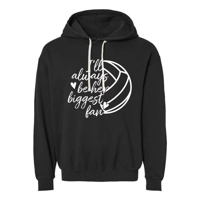 I'll Always Be Her Biggest Fan Volleyball Garment-Dyed Fleece Hoodie