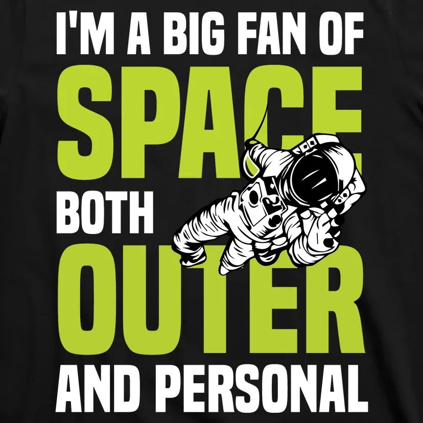 I'm A Big Fan Of Space Both Outer And Personal T-Shirt