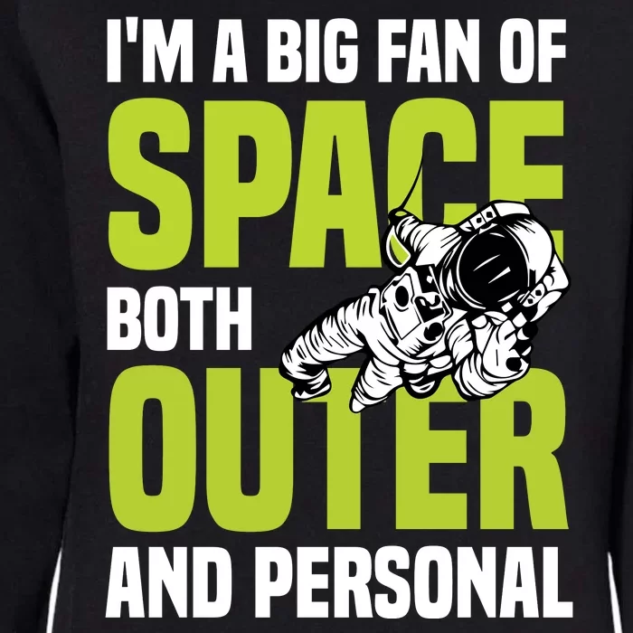 I'm A Big Fan Of Space Both Outer And Personal Womens California Wash Sweatshirt