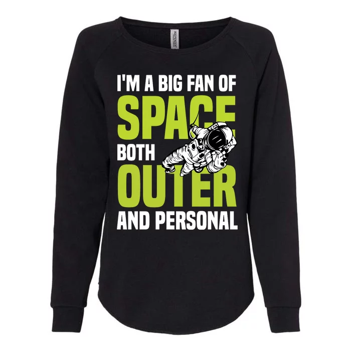 I'm A Big Fan Of Space Both Outer And Personal Womens California Wash Sweatshirt