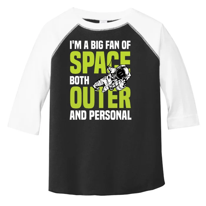 I'm A Big Fan Of Space Both Outer And Personal Toddler Fine Jersey T-Shirt