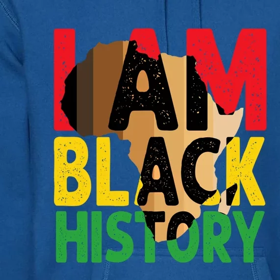 I Am Black History Month Celebration African American Pride Cool Gift Premium Hoodie