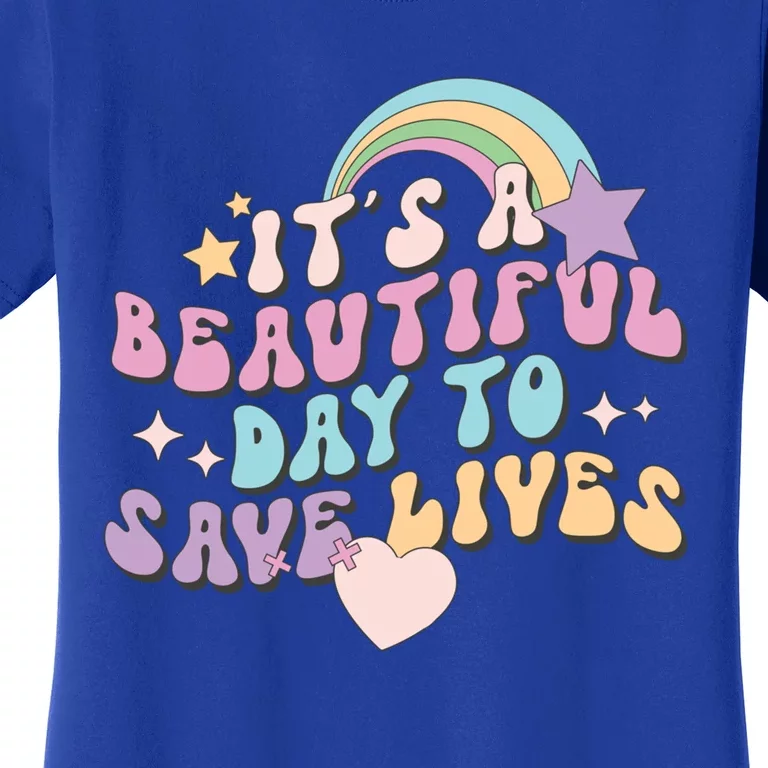 Its A Beautiful Day To Save Lives Retro Groovy Nurse Life Cute Gift Women's T-Shirt