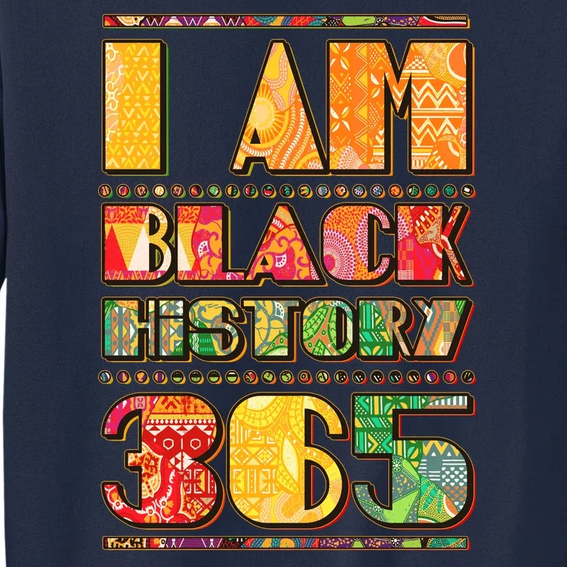 I Am Black History 365 Tall Sweatshirt