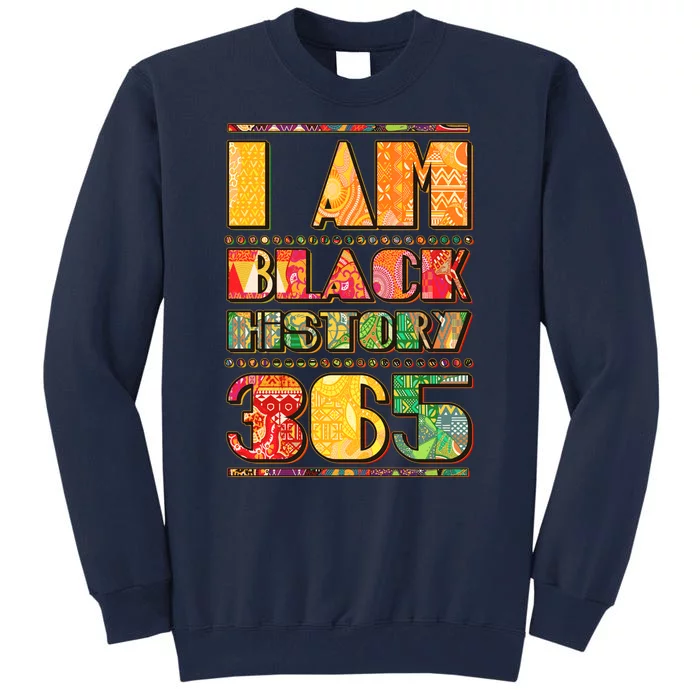 I Am Black History 365 Tall Sweatshirt