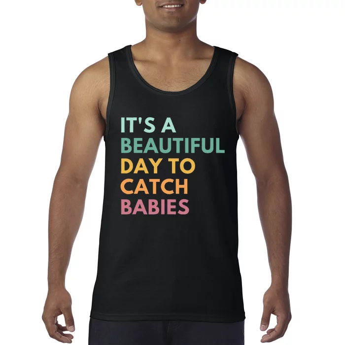 ItS A Beautiful Day To Catch Babies Midwife Ld Nurse Tank Top