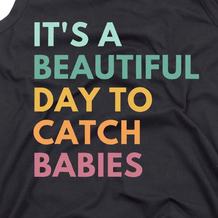 ItS A Beautiful Day To Catch Babies Midwife Ld Nurse Tank Top