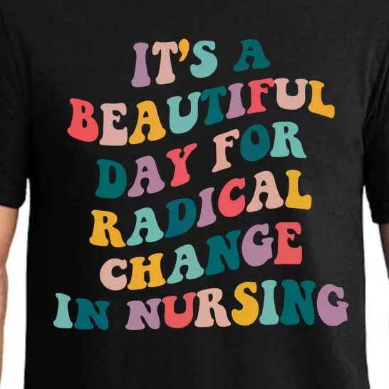 Its A Beautiful Day For Radical Change In Nursing Funny Nurse Pajama Set