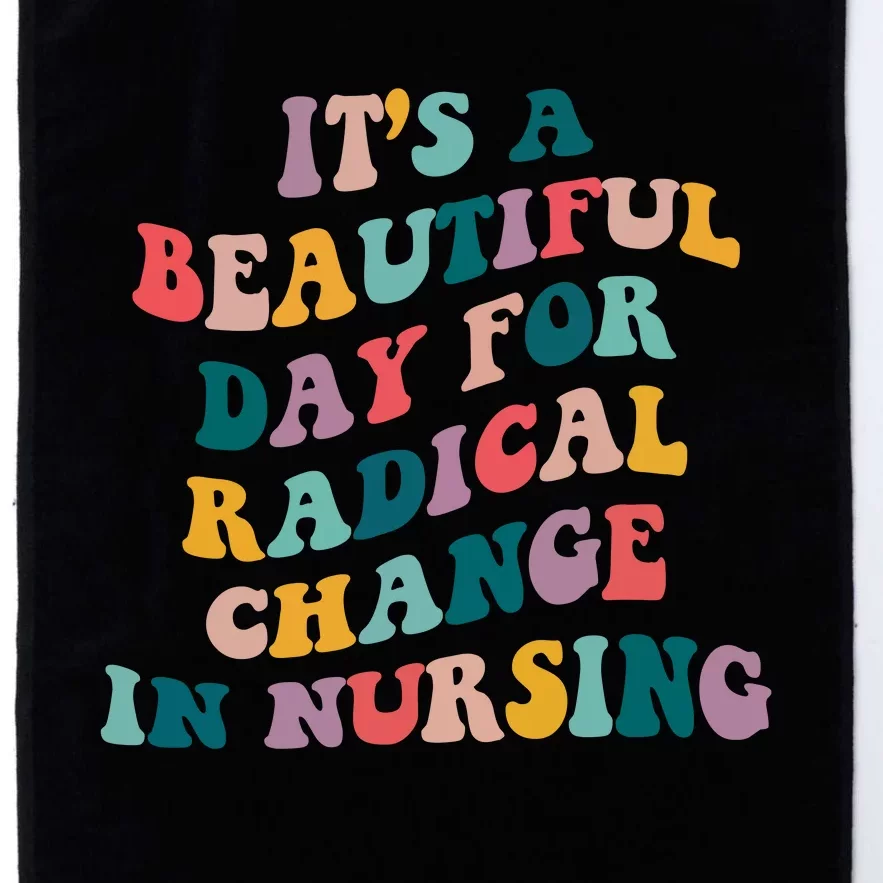 Its A Beautiful Day For Radical Change In Nursing Funny Nurse Platinum Collection Golf Towel