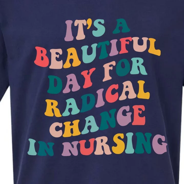 Its A Beautiful Day For Radical Change In Nursing Funny Nurse Sueded Cloud Jersey T-Shirt