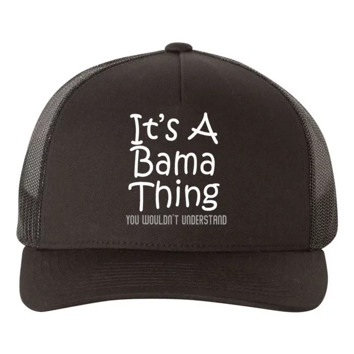 ItS A Bama Thing You WouldnT Understand Alabama Yupoong Adult 5-Panel Trucker Hat