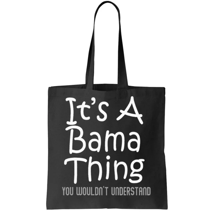 ItS A Bama Thing You WouldnT Understand Alabama Tote Bag