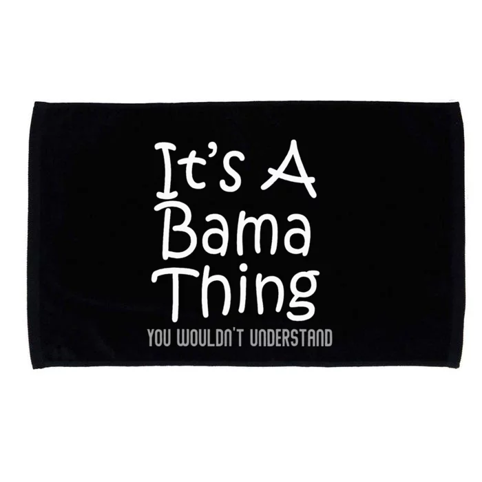 ItS A Bama Thing You WouldnT Understand Alabama Microfiber Hand Towel