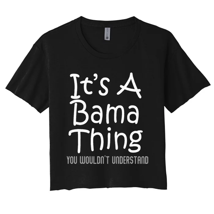 ItS A Bama Thing You WouldnT Understand Alabama Women's Crop Top Tee