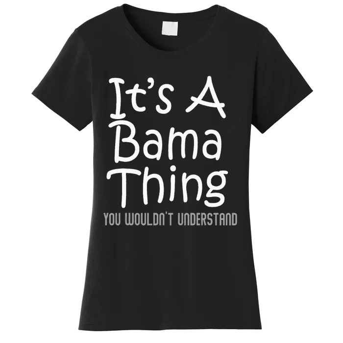 ItS A Bama Thing You WouldnT Understand Alabama Women's T-Shirt