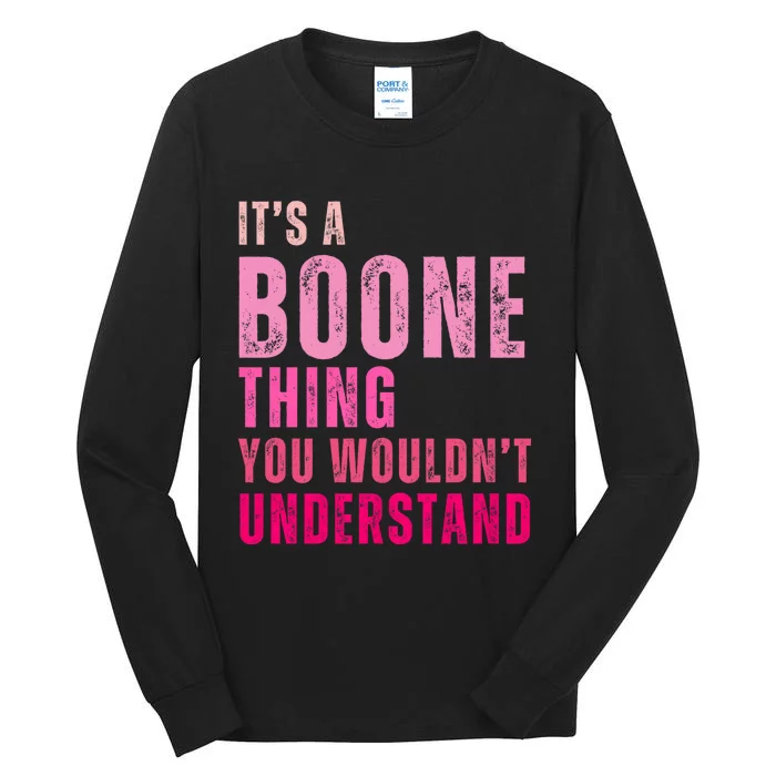 ItS A Boone Thing You WouldnT Understand Vintage Tall Long Sleeve T-Shirt