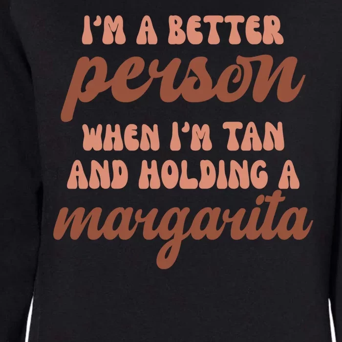 Im A Better Person When Im Tan And Holding A Margarita Summer Womens California Wash Sweatshirt