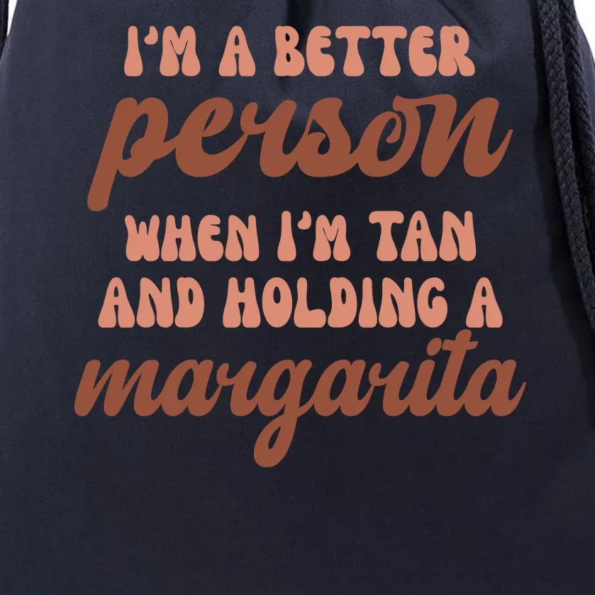 Im A Better Person When Im Tan And Holding A Margarita Summer Drawstring Bag