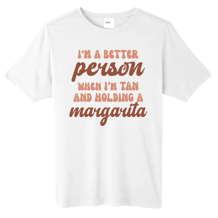 Im A Better Person When Im Tan And Holding A Margarita Summer ChromaSoft Performance T-Shirt