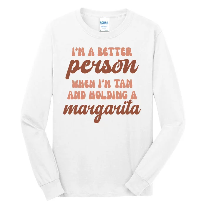 Im A Better Person When Im Tan And Holding A Margarita Summer Tall Long Sleeve T-Shirt