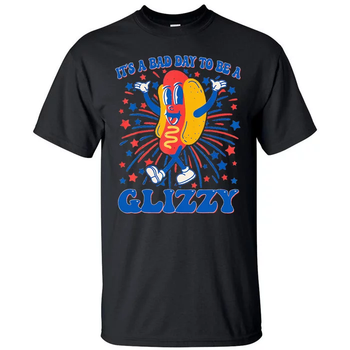 It’S A Bad Day To Be A Glizzy 4th Of July Hotdog Tall T-Shirt