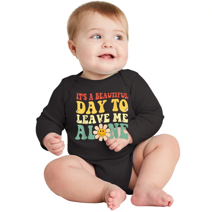 Its A Beautiful Day To Leave Me Alone Baby Long Sleeve Bodysuit