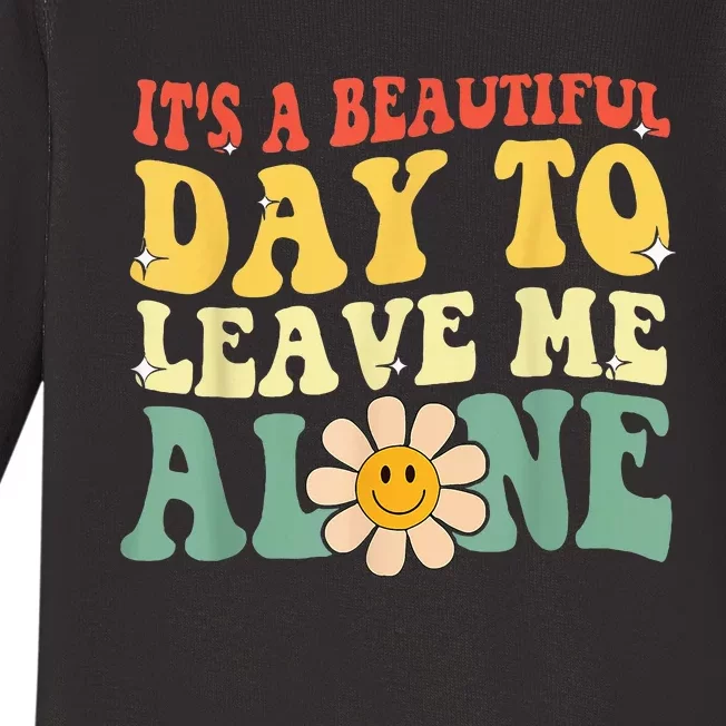 Its A Beautiful Day To Leave Me Alone Baby Long Sleeve Bodysuit